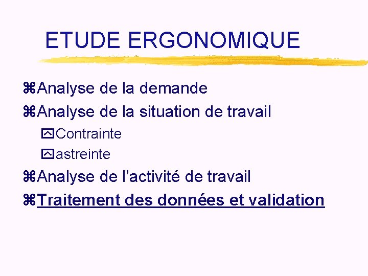 ETUDE ERGONOMIQUE z. Analyse de la demande z. Analyse de la situation de travail