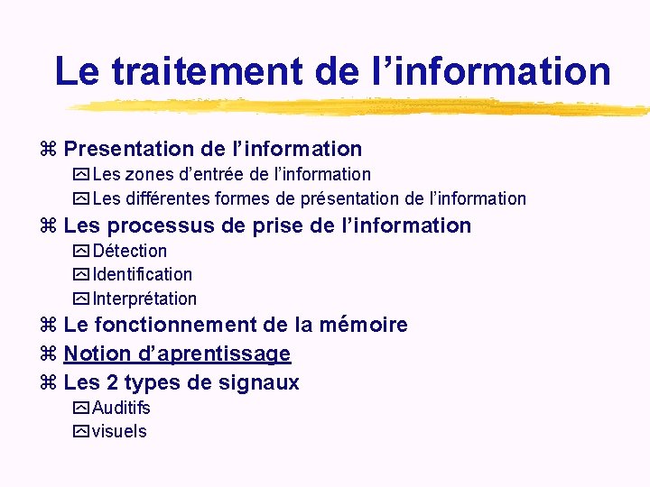 Le traitement de l’information z Presentation de l’information y Les zones d’entrée de l’information