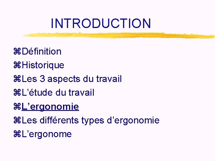 INTRODUCTION z. Définition z. Historique z. Les 3 aspects du travail z. L’étude du