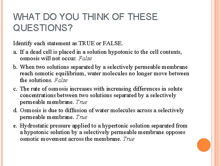 WHAT DO YOU THINK OF THESE QUESTIONS? Identify each statement as TRUE or FALSE.