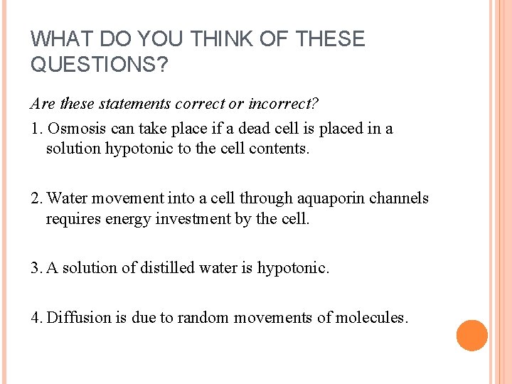 WHAT DO YOU THINK OF THESE QUESTIONS? Are these statements correct or incorrect? 1.