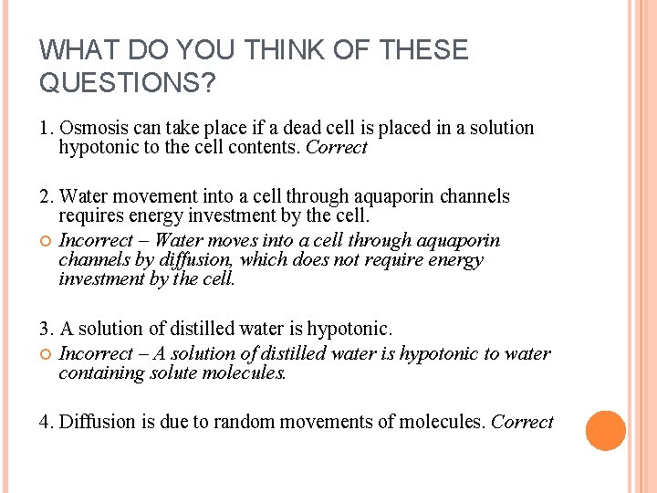 WHAT DO YOU THINK OF THESE QUESTIONS? 1. Osmosis can take place if a