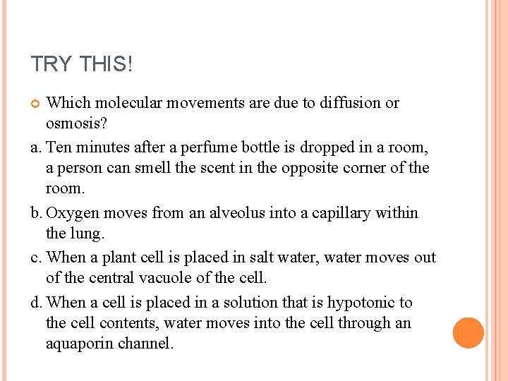 TRY THIS! Which molecular movements are due to diffusion or osmosis? a. Ten minutes