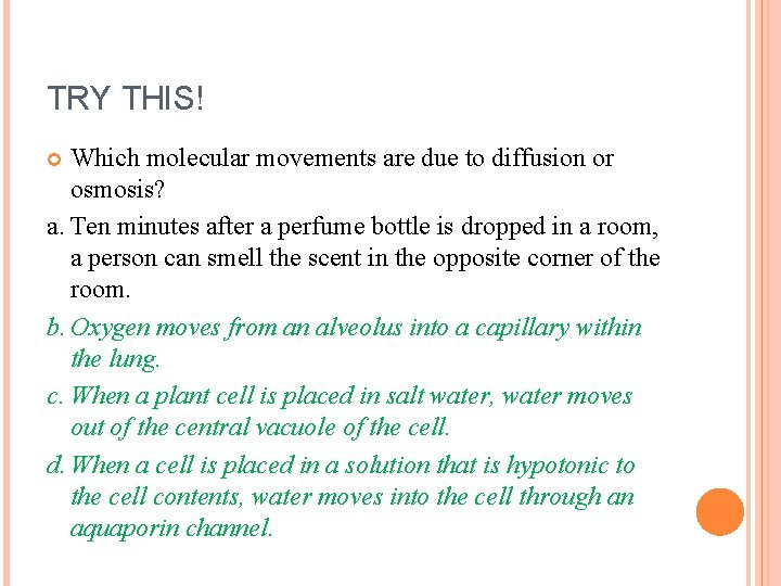 TRY THIS! Which molecular movements are due to diffusion or osmosis? a. Ten minutes