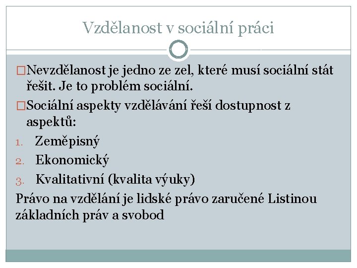 Vzdělanost v sociální práci �Nevzdělanost je jedno ze zel, které musí sociální stát řešit.