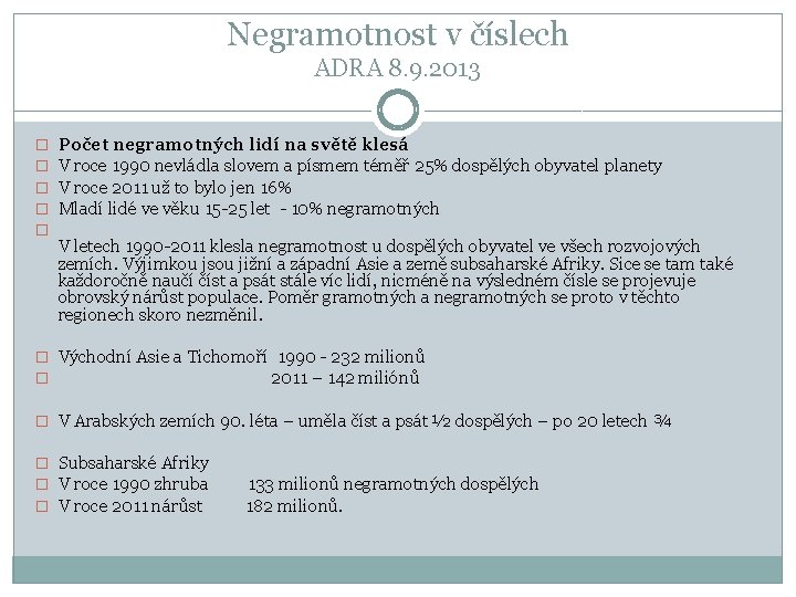 Negramotnost v číslech ADRA 8. 9. 2013 � � � Počet negramotných lidí na