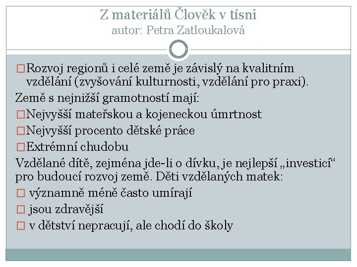 Z materiálů Člověk v tísni autor: Petra Zatloukalová �Rozvoj regionů i celé země je