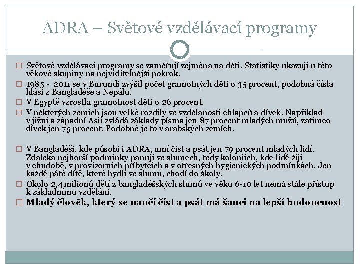 ADRA – Světové vzdělávací programy � Světové vzdělávací programy se zaměřují zejména na děti.