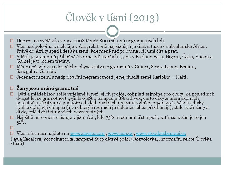 Člověk v tísni (2013) � Unesco na světě žilo v roce 2008 téměř 800
