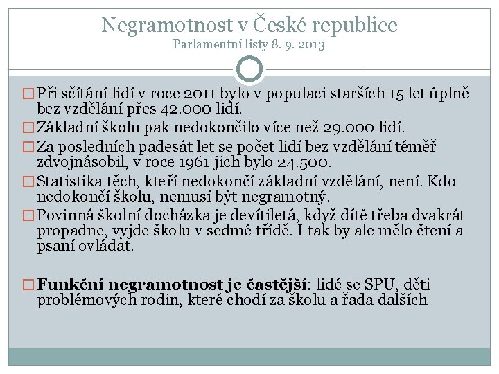 Negramotnost v České republice Parlamentní listy 8. 9. 2013 � Při sčítání lidí v