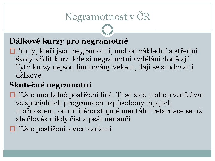 Negramotnost v ČR Dálkové kurzy pro negramotné �Pro ty, kteří jsou negramotní, mohou základní