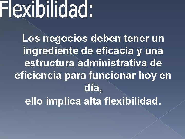 Los negocios deben tener un ingrediente de eficacia y una estructura administrativa de eficiencia Los negocios deben tener un ingrediente de eficacia y una estructura administrativa de eficiencia