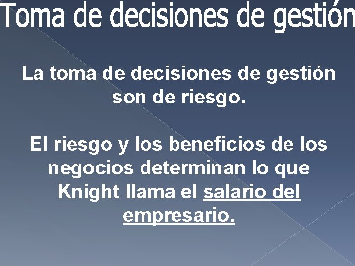 La toma de decisiones de gestión son de riesgo. El riesgo y los beneficios La toma de decisiones de gestión son de riesgo. El riesgo y los beneficios