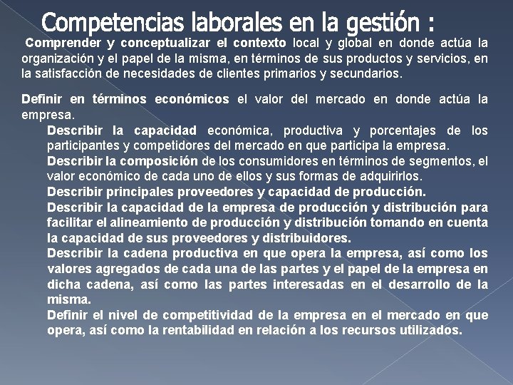 Comprender y conceptualizar el contexto local y global en donde actúa la organización Comprender y conceptualizar el contexto local y global en donde actúa la organización