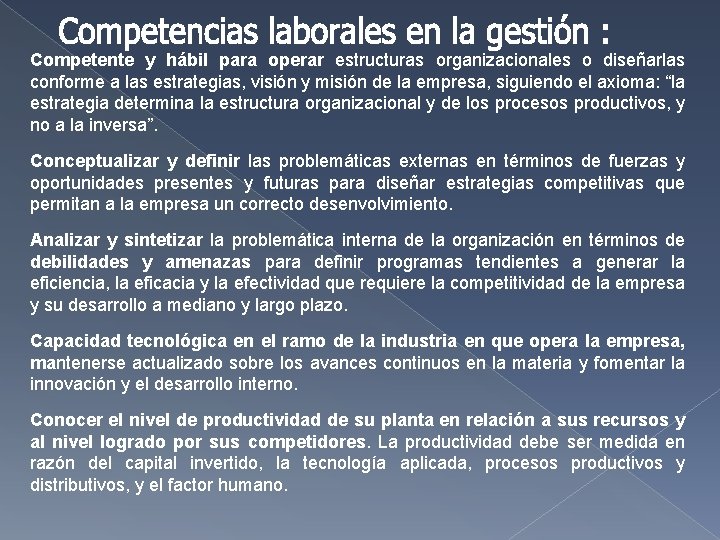 Competente y hábil para operar estructuras organizacionales o diseñarlas conforme a las estrategias, visión Competente y hábil para operar estructuras organizacionales o diseñarlas conforme a las estrategias, visión