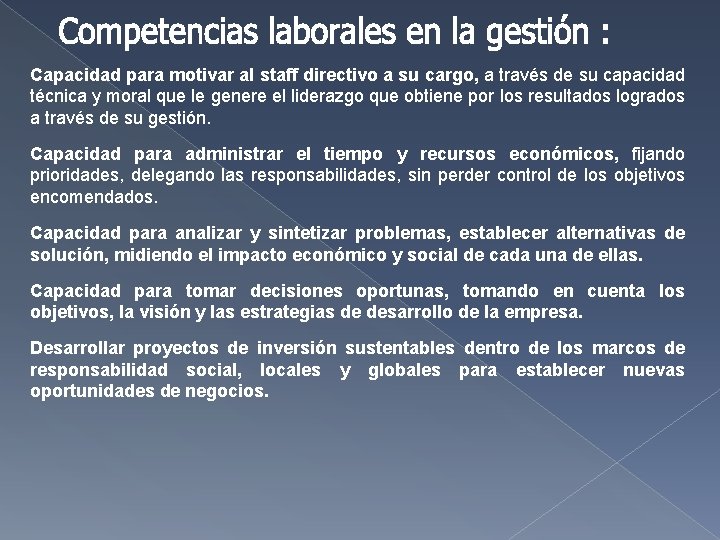 Capacidad para motivar al staff directivo a su cargo, a través de su capacidad Capacidad para motivar al staff directivo a su cargo, a través de su capacidad