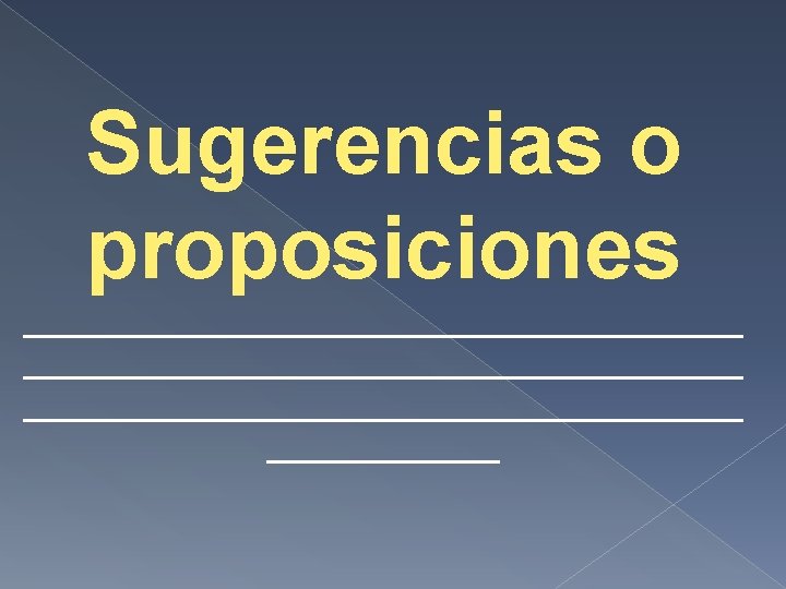 Sugerencias o proposiciones _____________________________________ ______ Sugerencias o proposiciones _____________________________________ ______