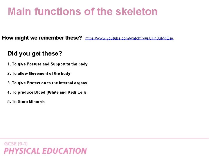 Main functions of the skeleton How might we remember these? https: //www. youtube. com/watch?