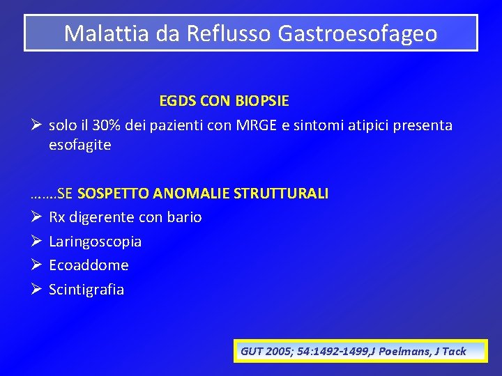 Malattia da Reflusso Gastroesofageo EGDS CON BIOPSIE Ø solo il 30% dei pazienti con