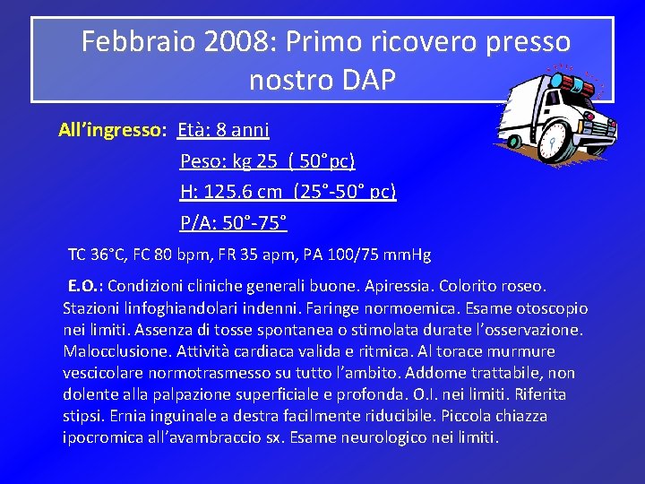 Febbraio 2008: Primo ricovero presso nostro DAP All’ingresso: Età: 8 anni Peso: kg 25