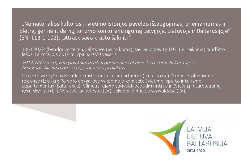 „Nematerialios kultūros ir vietinio istorijos paveldo išsaugojimas, prieinamumas ir plėtra, gerinant darnų turizmo konkurencingumą