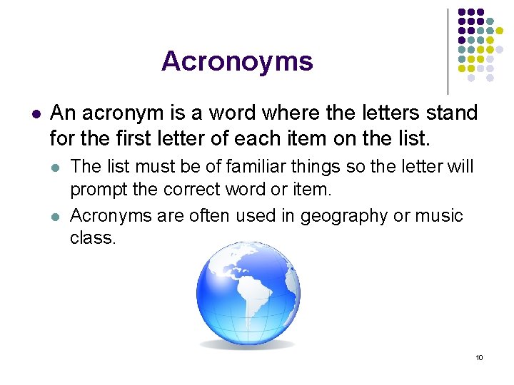 Acronoyms l An acronym is a word where the letters stand for the first
