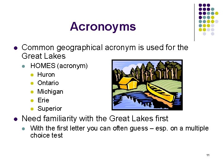 Acronoyms l Common geographical acronym is used for the Great Lakes l l HOMES