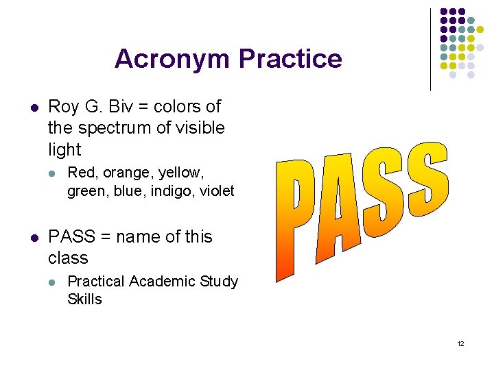 Acronym Practice l Roy G. Biv = colors of the spectrum of visible light