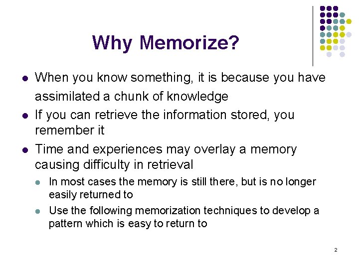 Why Memorize? l l l When you know something, it is because you have