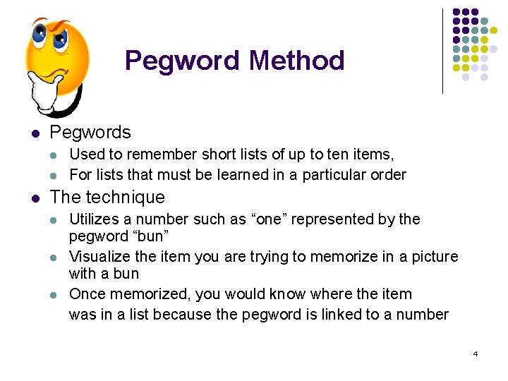 Pegword Method l Pegwords l l l Used to remember short lists of up