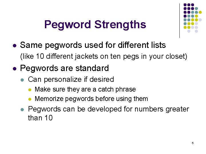 Pegword Strengths l Same pegwords used for different lists (like 10 different jackets on
