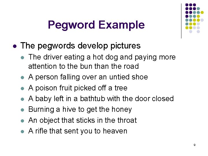 Pegword Example l The pegwords develop pictures l l l l The driver eating