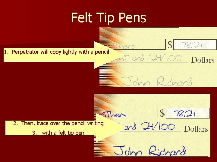 Felt Tip Pens 1. Perpetrator will copy lightly with a pencil 2. Then, trace Felt Tip Pens 1. Perpetrator will copy lightly with a pencil 2. Then, trace