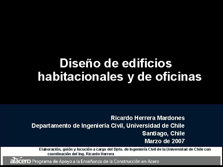 Diseño de edificios habitacionales y de oficinas Ricardo Herrera Mardones Departamento de Ingeniería Civil,