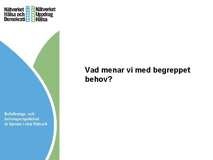 Vad menar vi med begreppet behov? 