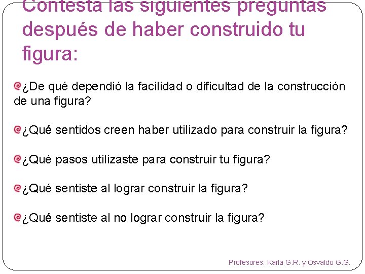 Contesta las siguientes preguntas después de haber construido tu figura: ¿De qué dependió la