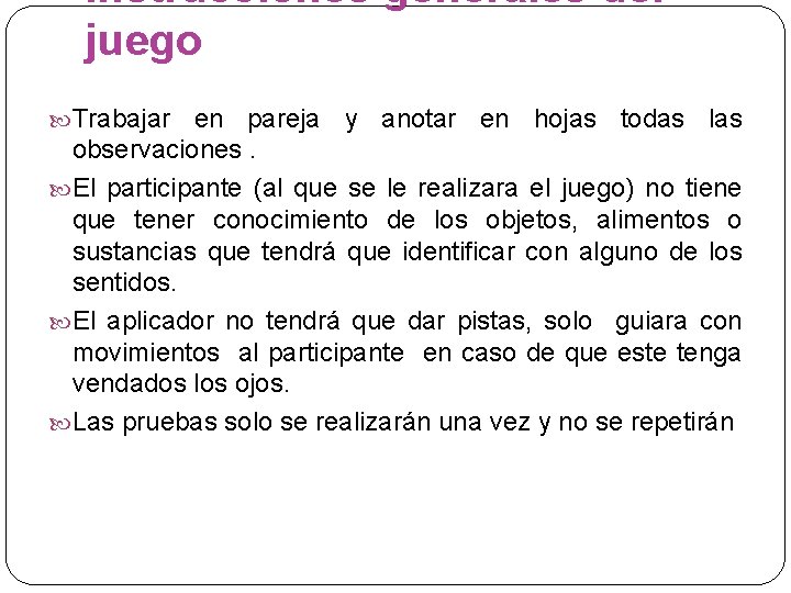 Instrucciones generales del juego Trabajar en pareja y anotar en hojas todas las observaciones.