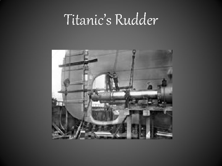 Titanic’s Rudder 