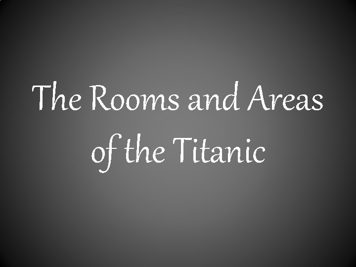 The Rooms and Areas of the Titanic 