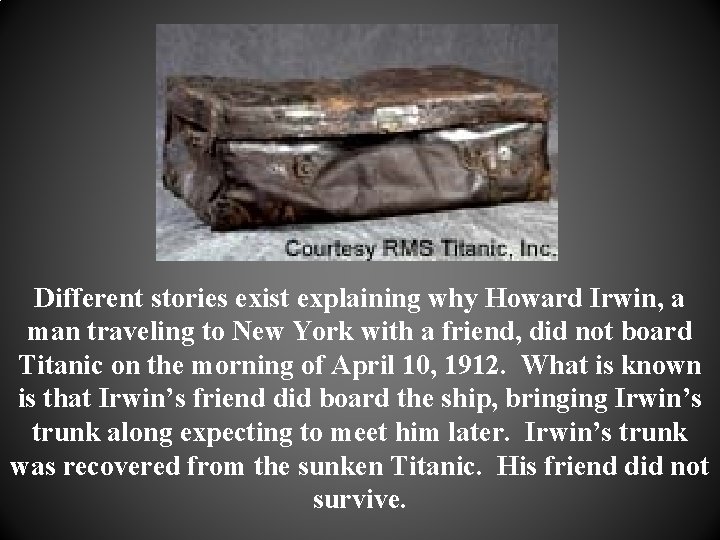 Different stories exist explaining why Howard Irwin, a man traveling to New York with