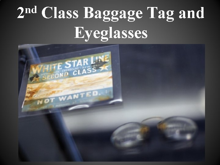 nd 2 Class Baggage Tag and Eyeglasses 