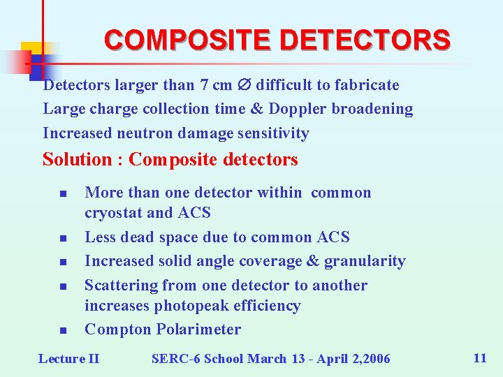 COMPOSITE DETECTORS Detectors larger than 7 cm difficult to fabricate Large charge collection time