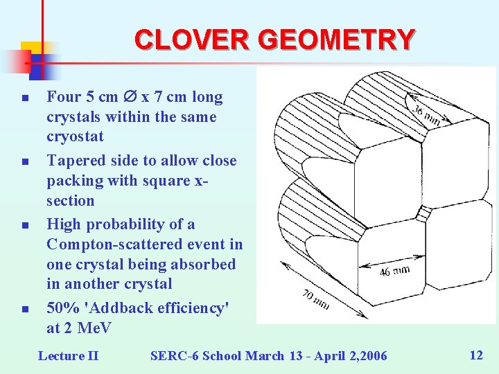CLOVER GEOMETRY n n Four 5 cm x 7 cm long crystals within the