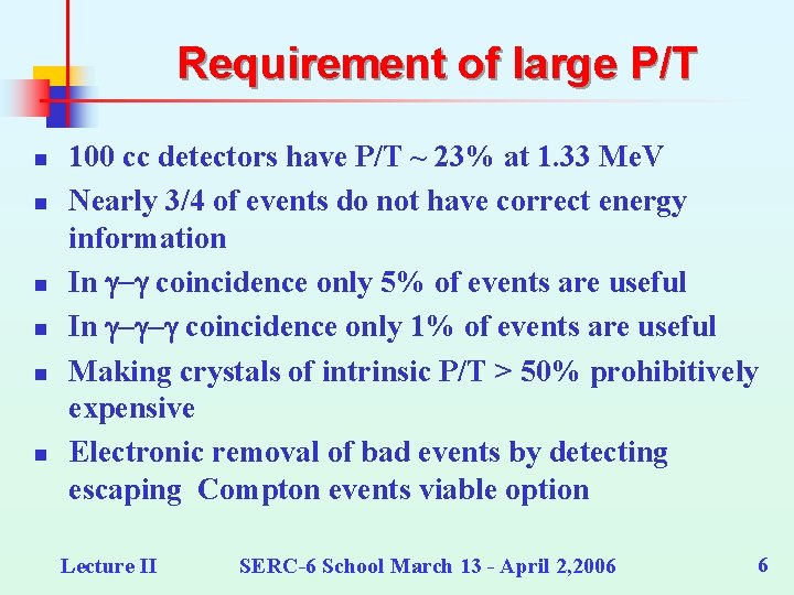 Requirement of large P/T n n n 100 cc detectors have P/T ~ 23%