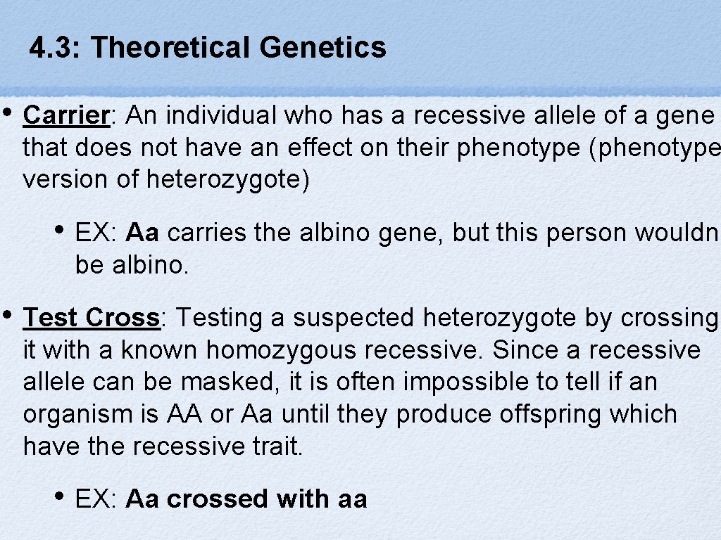 4. 3: Theoretical Genetics • Carrier: An individual who has a recessive allele of