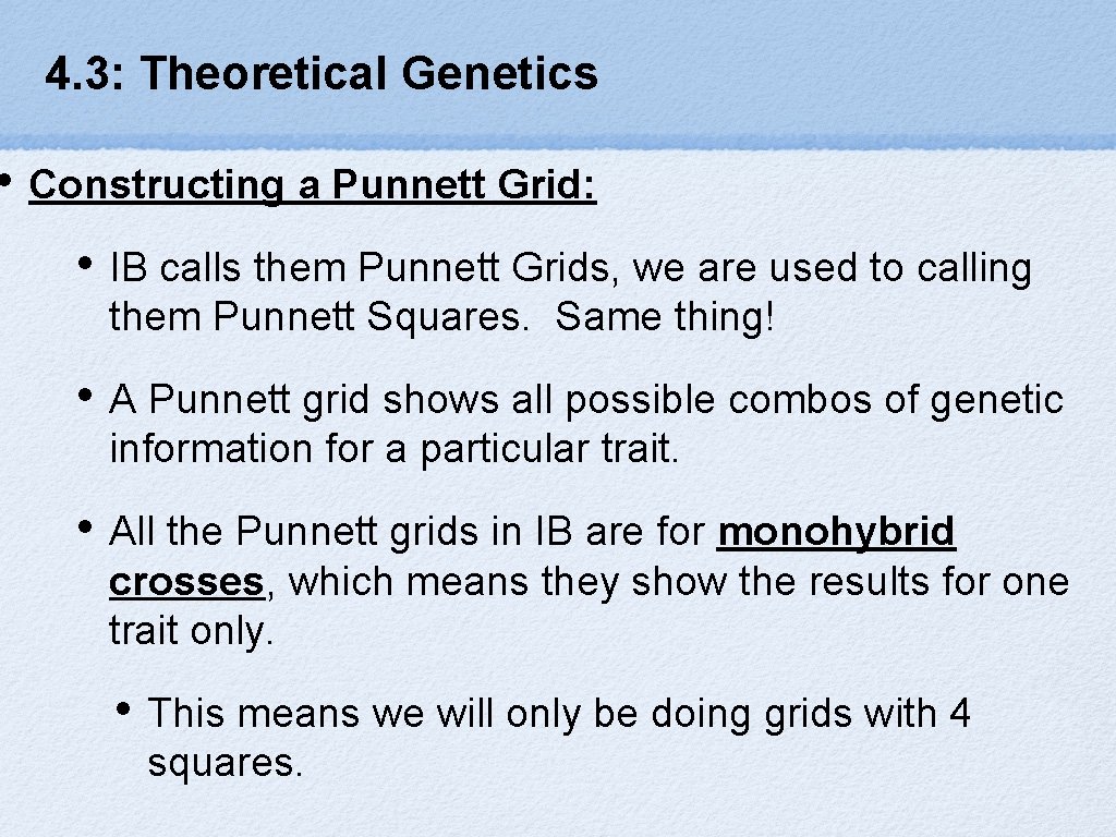 4. 3: Theoretical Genetics • Constructing a Punnett Grid: • IB calls them Punnett