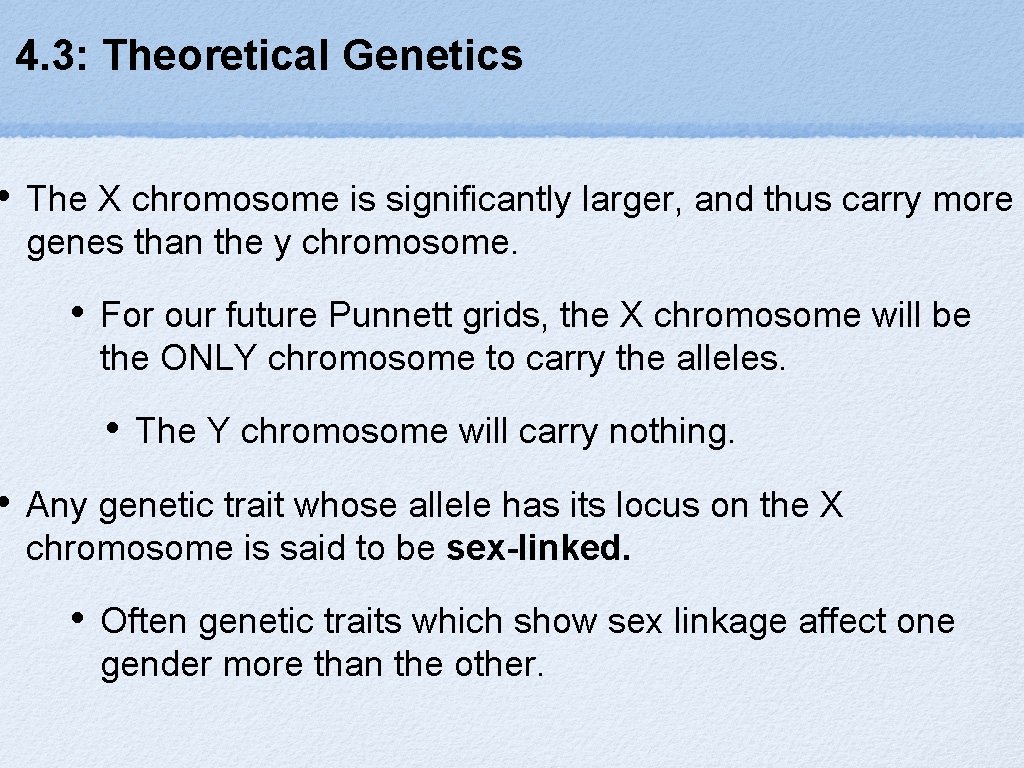  • • 4. 3: Theoretical Genetics The X chromosome is significantly larger, and