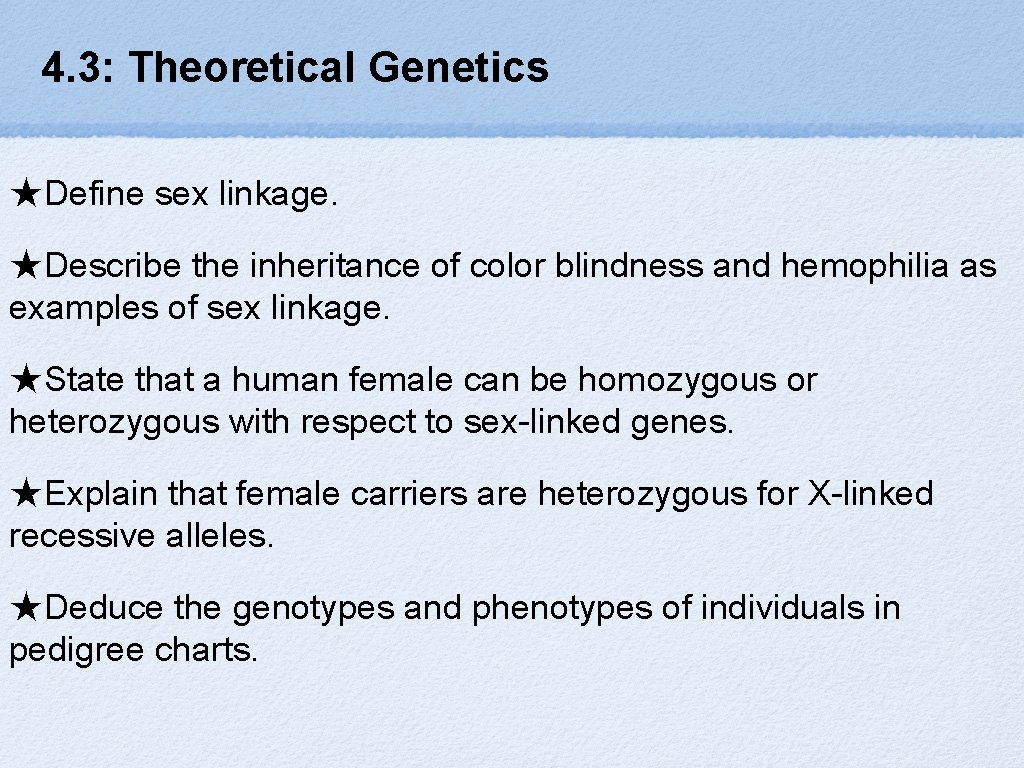 4. 3: Theoretical Genetics ★Define sex linkage. ★Describe the inheritance of color blindness and