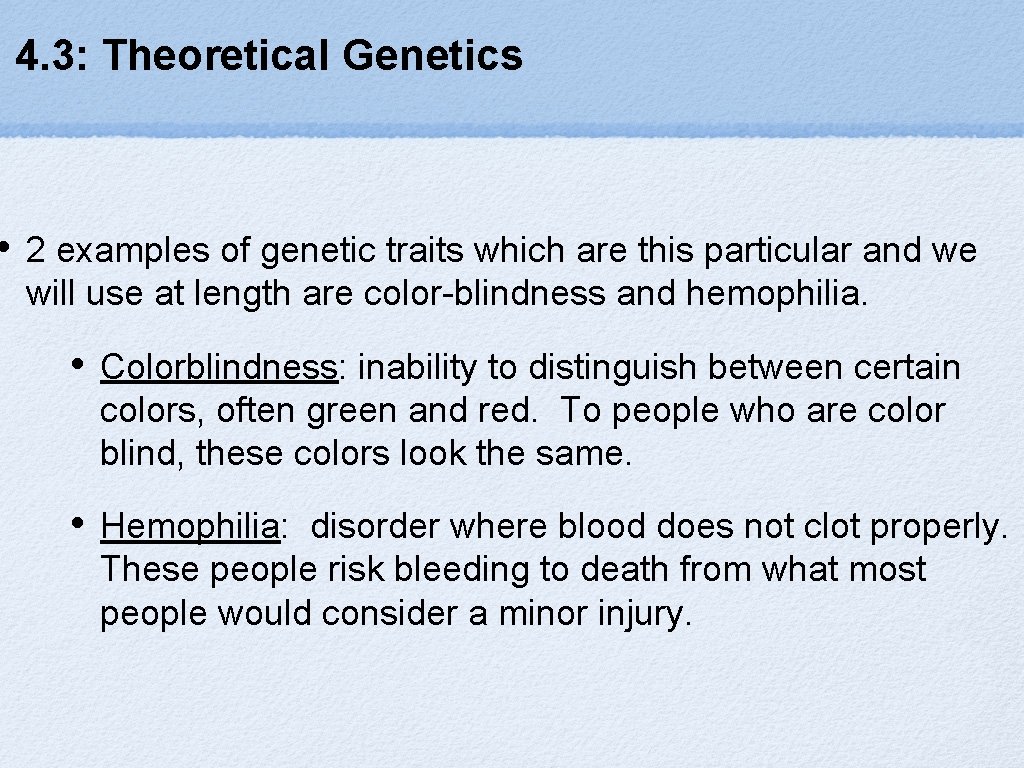  • 4. 3: Theoretical Genetics 2 examples of genetic traits which are this