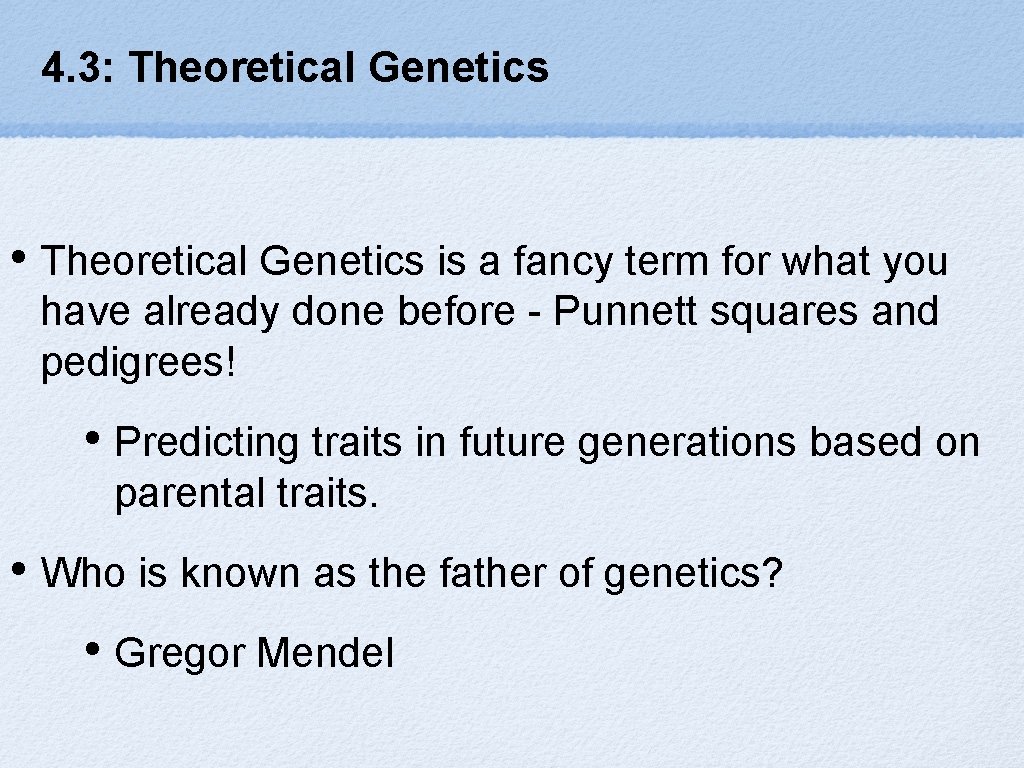 4. 3: Theoretical Genetics • Theoretical Genetics is a fancy term for what you